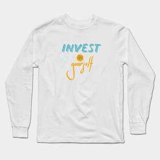 Invest in yourself Long Sleeve T-Shirt